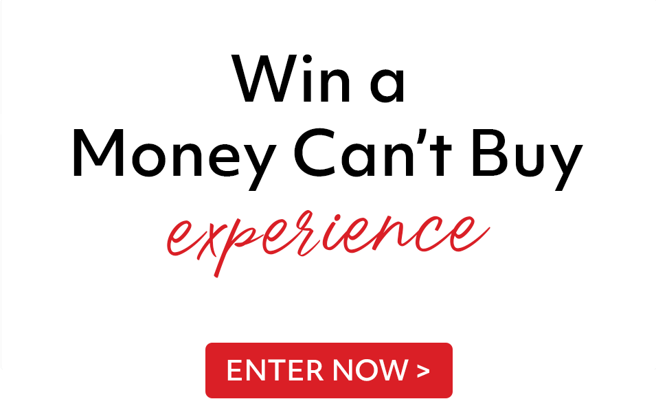Win a money can't buy experience